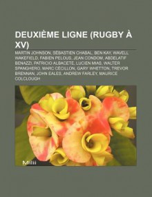 Deuxi Me Ligne (Rugby XV): Martin Johnson, S Bastien Chabal, Ben Kay, Wavell Wakefield, Fabien Pelous, Jean Condom, Abdelatif Benazzi - Source Wikipedia