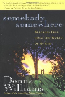 Somebody Somewhere: Breaking Free from the World of Autism - Donna Williams