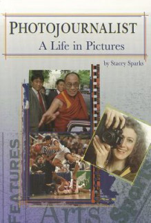 Photojournalist: A Life In Pictures (Scott Foresman Reading) - Stacey Sparks