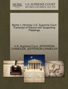 Blythe v. Hinckley U.S. Supreme Court Transcript of Record with Supporting Pleadings - JEFFERSON CHANDLER, U.S. Supreme Court