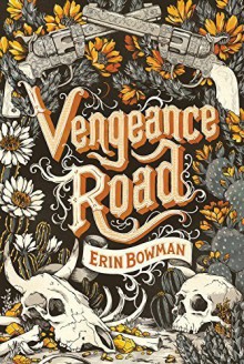 Vengeance Road Hardcover September 1, 2015 - Erin Bowman