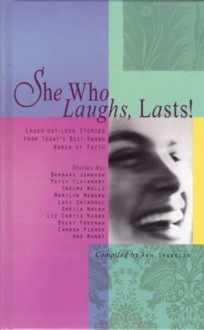 She Who Laughs, Lasts ! - Ann Spangler