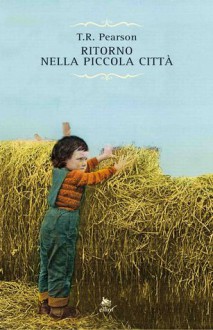 Ritorno nella piccola città - T.R. Pearson, Anna Tagliavini