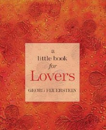 A Little Book for Lovers - Georg Feuerstein