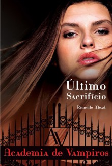 Último Sacrifício (Academia de Vampiros #6) - Richelle Mead