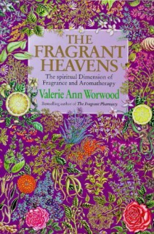 Fragrant Heavens The Spiritual Dimension - Valerie Ann Worwood