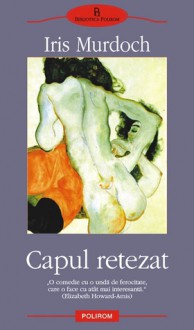 Capul retezat - Iris Murdoch, Anca-Gabriela Sirbu