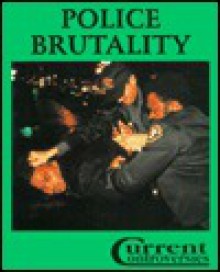 Police Brutality: Current Controversies - William Dudley