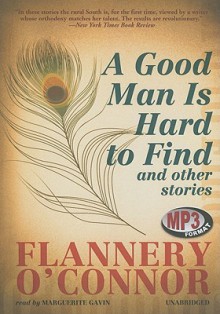 A Good Man Is Hard to Find and Other Stories - Flannery O'Connor