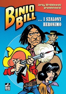 Binio Bill - ... i Szalony Heronimo - Jerzy Wróblewski