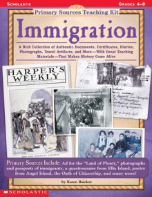 Immigration (Primary Sources Teaching Kit, Grades 4-8) - Karen Baicker