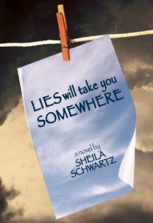 Lies Will Take You Somewhere - Sheila Schwartz