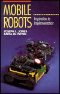 Mobile Robots: Inspiration to Implementation - Joseph L. Jones, Anita M. Flynn