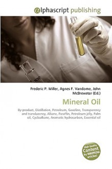 Mineral Oil - Agnes F. Vandome, John McBrewster, Sam B Miller II