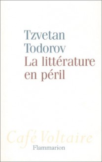 La littérature en péril - Tzvetan Todorov