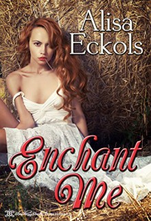 Enchant Me - Alisa Eckols, Blushing Books