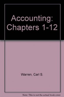 Accounting (Chapters 1-12) - Carl S. Warren, James M. Reeve, Philip E. Fess