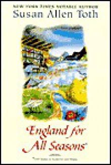 England for All Seasons - Susan Allen Toth