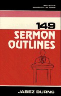 149 Sermon Outlines - Jabez Burns