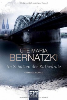 Im Schatten der Kathedrale: Kriminalroman - Ute Maria Bernatzki