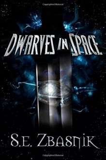 Dwarves in Space (Volume 1) - S. E. Zbasnik