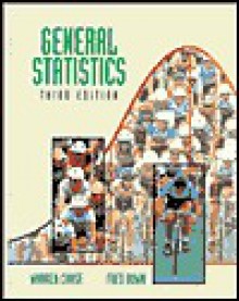 General Statistics, 3rd Edition - Warren Chase, Fred Bown