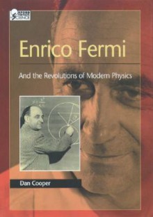 Enrico Fermi: And the Revolutions of Modern Physics - Dan Cooper, Owen Gingerich, Enrico Fermi