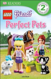 DK Readers: Lego Friends: Perfect Pets - Lisa Stock