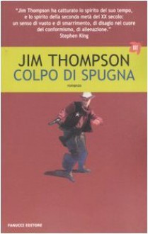 Colpo di spugna - Jim Thompson, Anna Martini