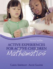 Active Experiences for Active Children: Mathematics - Carol Seefeldt, Alice Galper