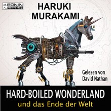 Hardboiled Wonderland und das Ende der Welt - Haruki Murakami, David Nathan, Ronin - Hörverlag