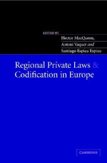 Regional Private Laws and Codification in Europe - Hector L. MacQueen