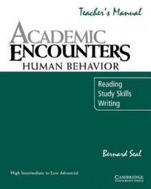 Academic Encounters: Human Behavior Teacher's Manual: Reading, Study Skills, and Writing - Bernard Seal