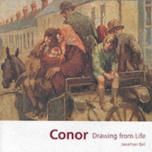 Conor: Drawing From Life - Jonathan Bell