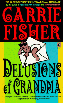 Delusions of Grandma - Carrie Fisher