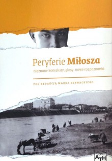 Peryferie Miłosza. Nieznane konteksty, glosy, nowe rozpoznania - Marek Bernacki, praca zbiorowa