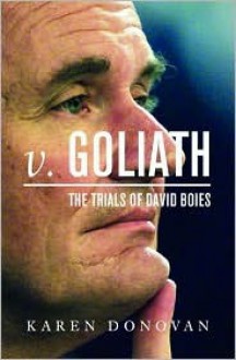 v. Goliath: The Trials of David Boies - Karen Donovan