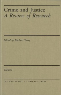 Crime and Justice, Volume 25: An Annual Review of Research - Michael Tonry