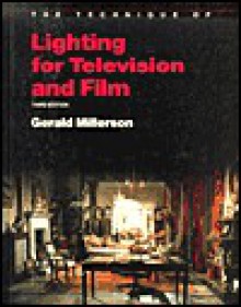 Technique of Lighting for Television and Film (The Library of Communication Techniques) - Gerald Millerson