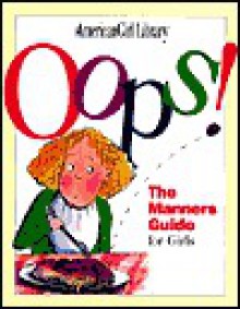 OOPS!: The Manners Guide for Girls - Nancy Holyoke, Debbie Tilley