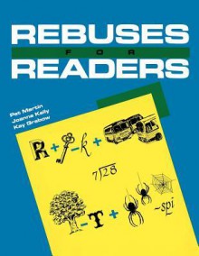 Rebuses for Readers - Pat Martin, Joanne Kelly, Kay Grabow