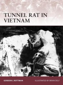 Tunnel Rat in Vietnam - Gordon L. Rottman, Brian Delf