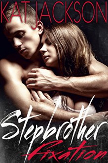 Stepbrother Fixation (A Billionaire Romance) - Kat Jackson,Lola Minx