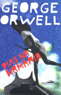 Dias na Birmânia - Sergio Flaksman, George Orwell