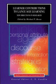 Learner Contributions to Language Learning: New Directions in Research - Michael P. Breen