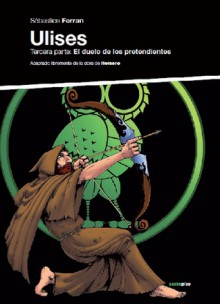 Ulises, Tercera parte: El duelo de los pretendientes - Homer, Sebastien Ferran