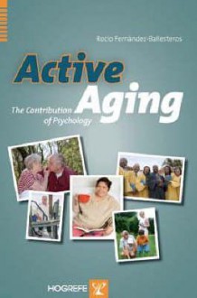 Active Aging: The Contribution of Psychology - Rocio Fernandez-Ballesteros, Rocio Fernandez-Ballestero