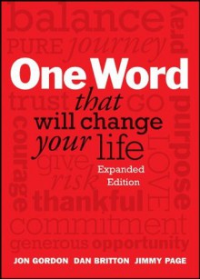 One Word That Will Change Your Life, Expanded Edition - Jon Gordon, Dan Britton, Jimmy Page