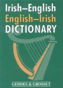 Irish-English / English-Irish Dictionary - Geddes & Grosset