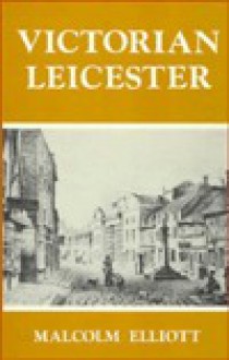 Victorian Leicester - Malcolm Elliott